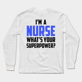 I'm a Nurse What's Your Superpower Black Long Sleeve T-Shirt